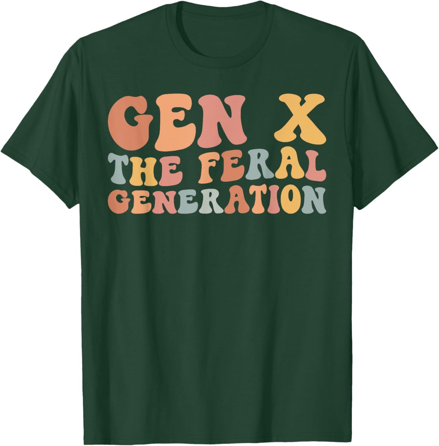 Gen X The Feral Generation Funny Generation X T-Shirt - T-Shirt | Forest