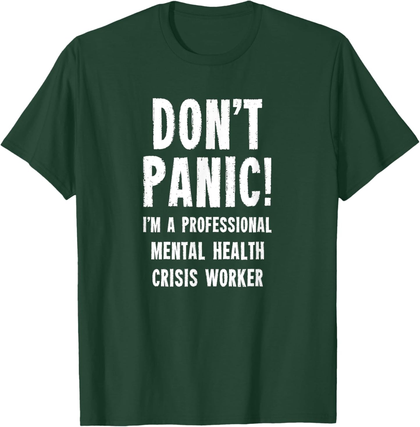 Mental Health Crisis Worker T-Shirt - T-Shirt | Forest