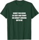 Sorry For Being So Sexy And Funny Idk What's Wrong With Me T-Shirt - T-Shirt | Forest