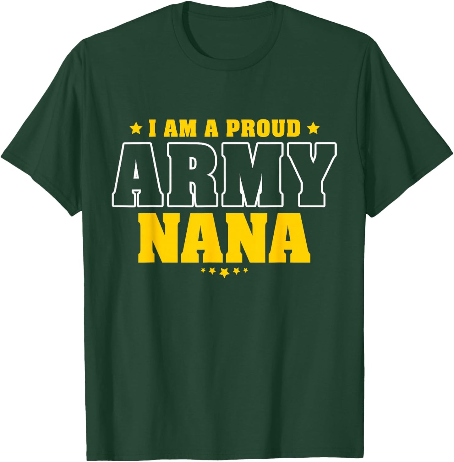 I Am A Proud Army Nana Patriotic Pride Military Grandmother Women Men T-Shirt - T-Shirt | Forest
