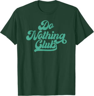 Do nothing club - Men Women T-Shirt - T-Shirt | Forest