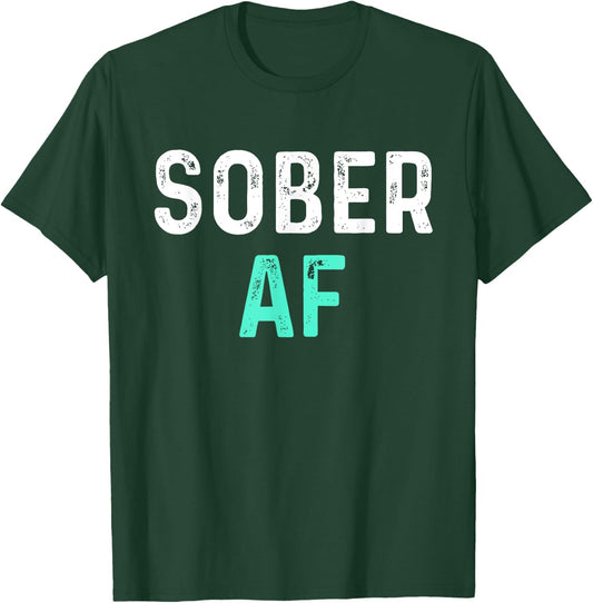 Sober AF | Sobriety AA Recovery Step T-Shirt - T-Shirt | Forest