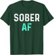 Sober AF | Sobriety AA Recovery Step T-Shirt - T-Shirt | Forest