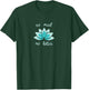 NO MUD NO LOTUS Shirt. Mind, Body and Soul Life Coach T-Shirt - T-Shirt | Forest