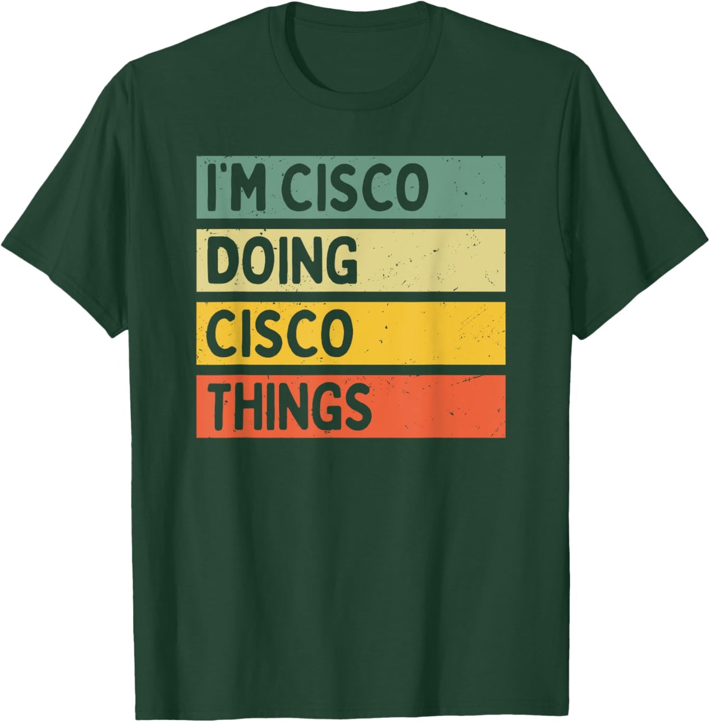 I'm Cisco Doing Cisco Things Funny Personalized Quote T-Shirt - T-Shirt | Forest
