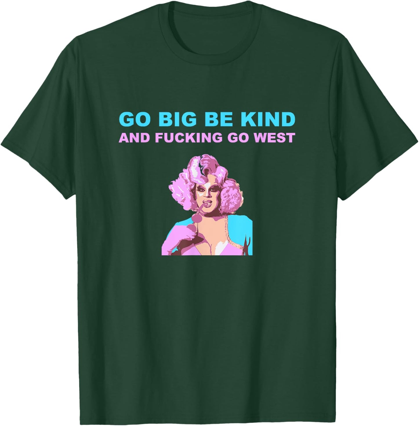 Nina West Drag Queen Merch Shirt Go Big Be kind Go West T-Shirt - T-Shirt | Forest