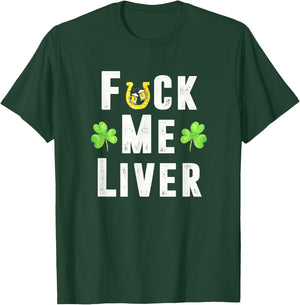 Fuck Me Liver Funny Irish St. Patricks Day Leprechaun T-Shirt - T-Shirt | Forest