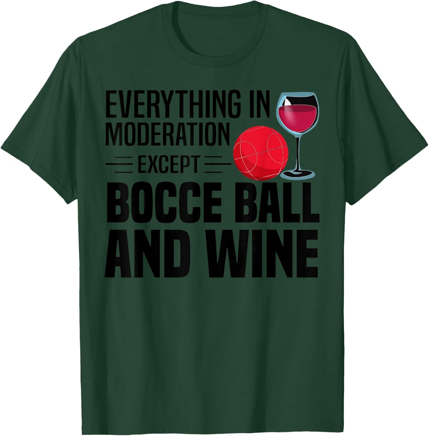 Funny Bocce Ball Gift Men Women Boccie Players Wine Drinkers T-Shirt - T-Shirt | Forest