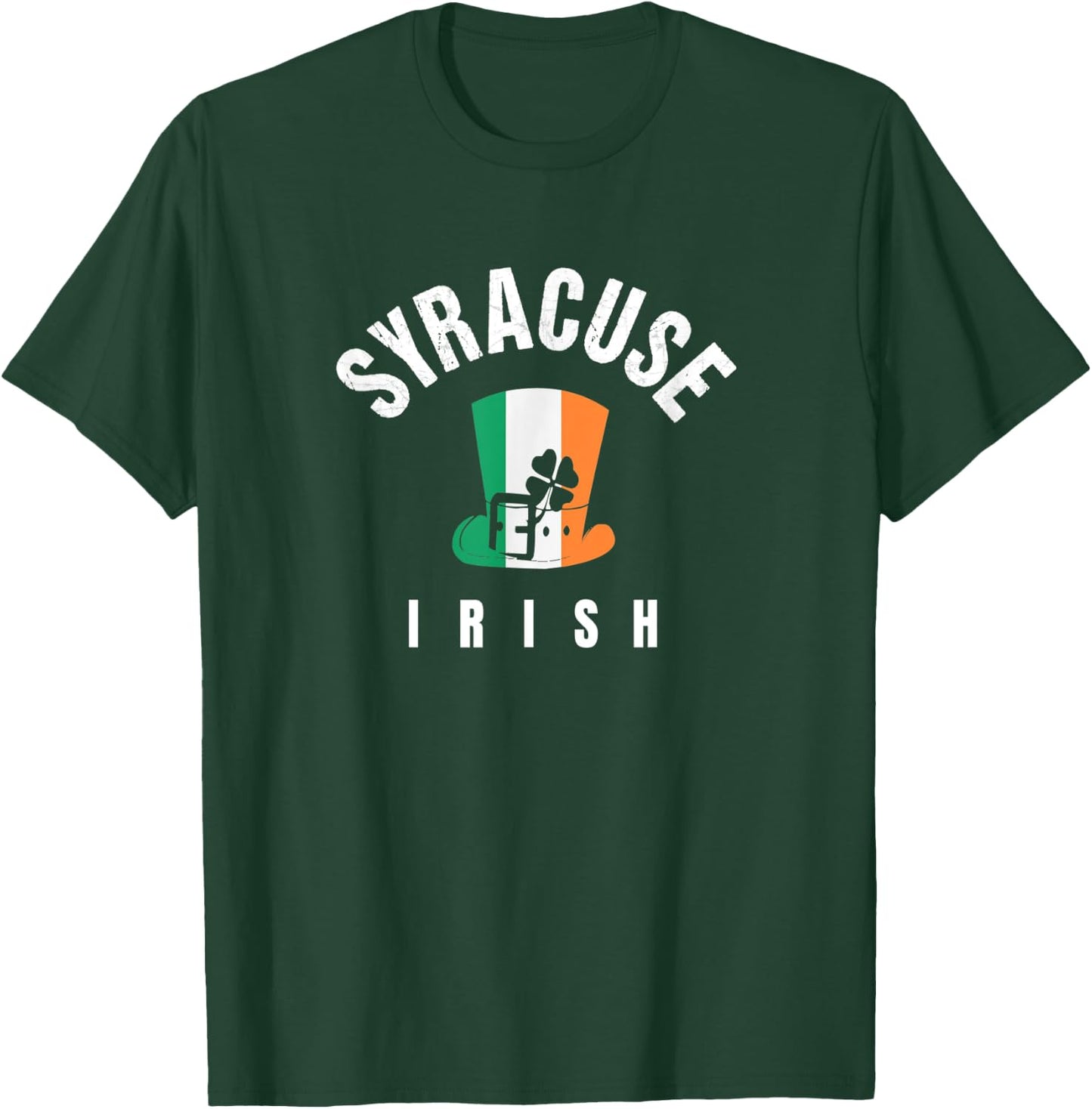 St Patricks Hat Syracuse NY Green Irish Saint Pattys Lucky T-Shirt - T-Shirt | Forest