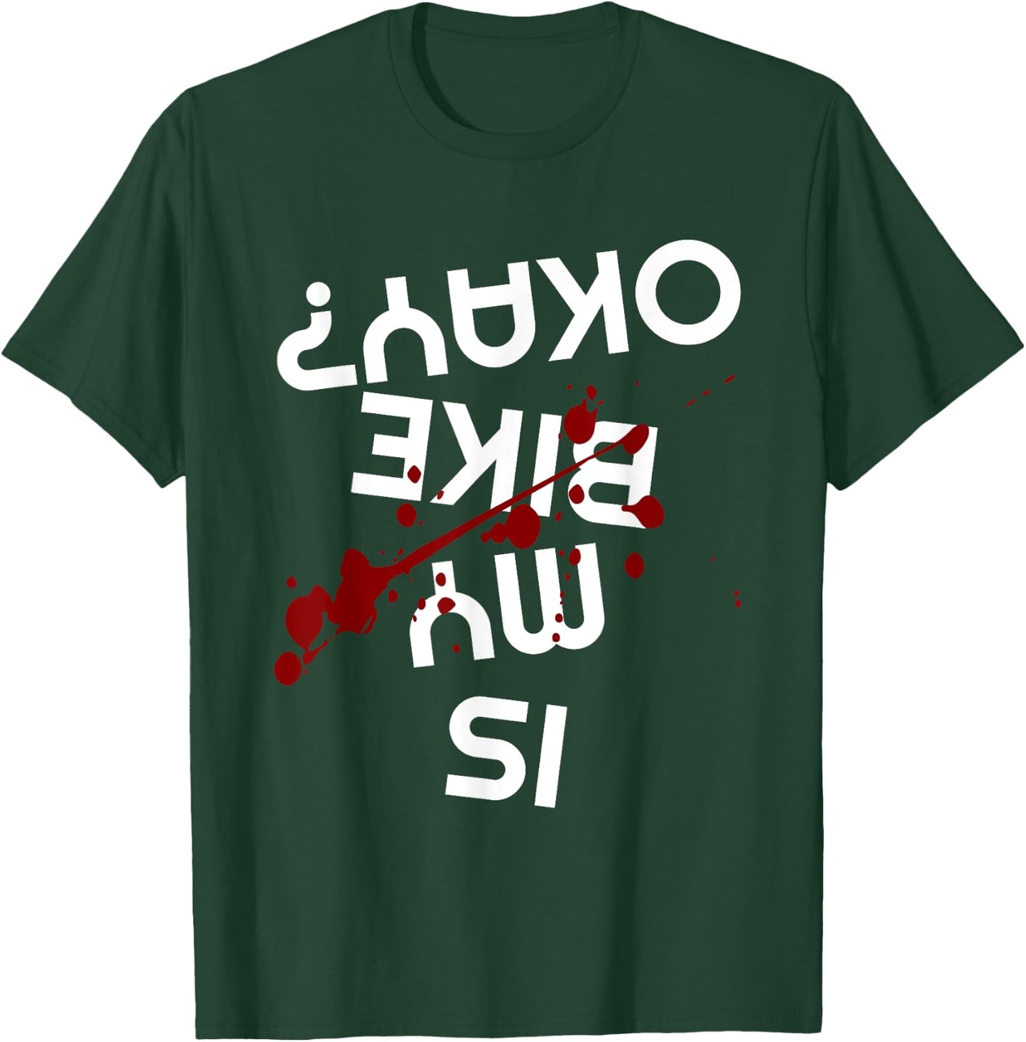 Is My Bike Okay Funny Motorcycle Biker Apparel Item T-Shirt - T-Shirt | Forest