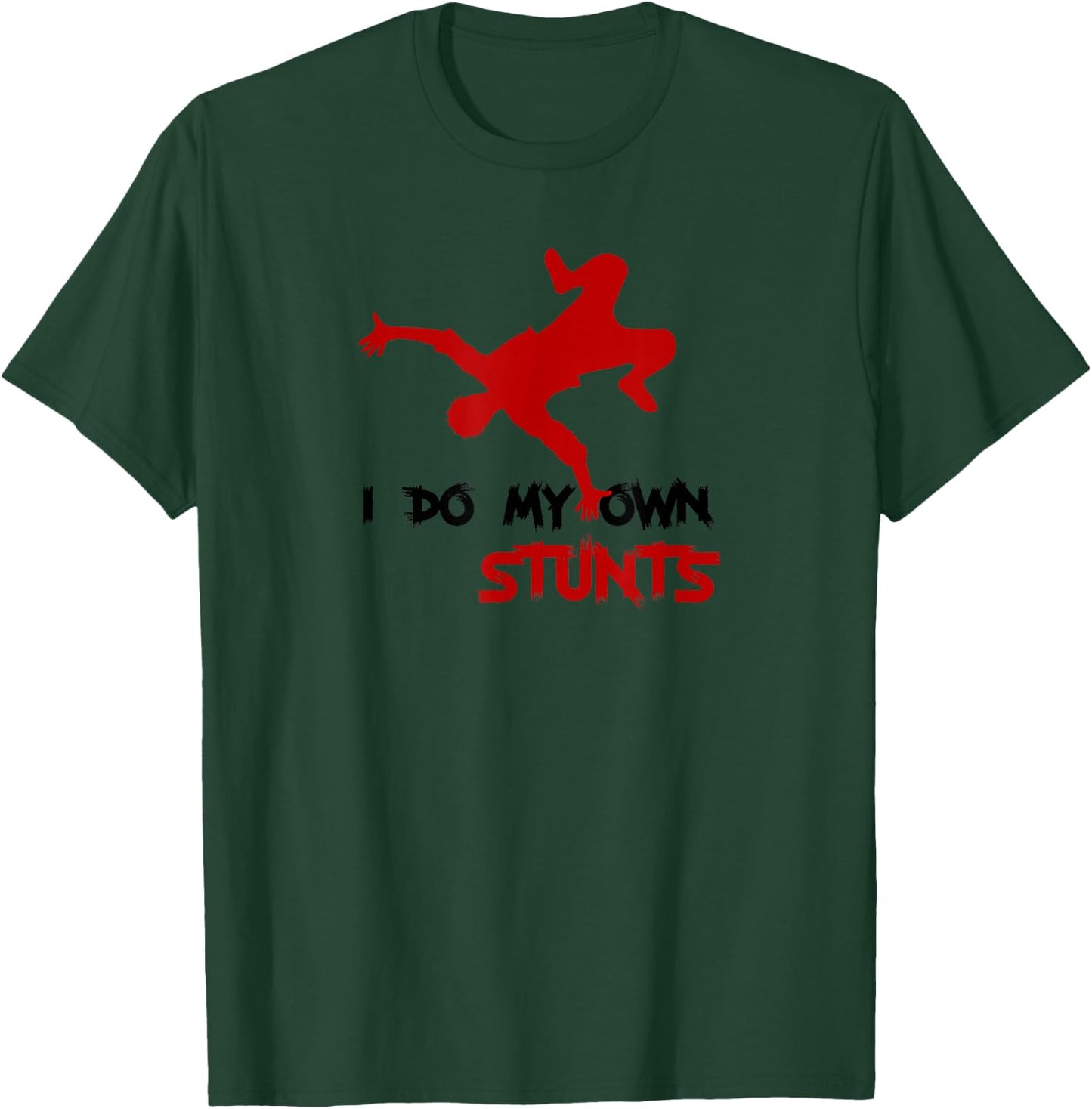 I do my own stunts T-Shirt - T-Shirt | Forest