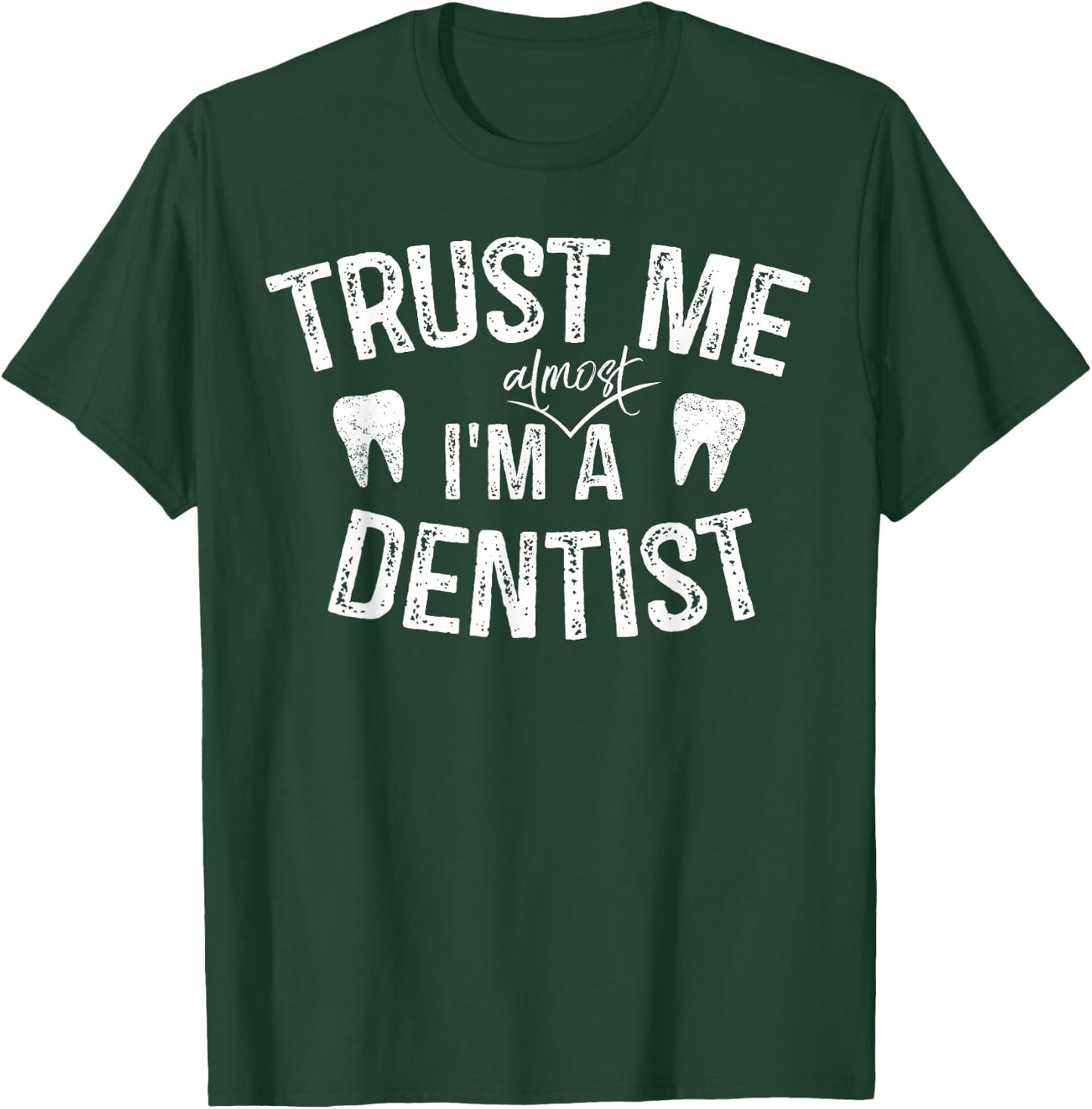 Funny Dentist Gifts Trust Me I'm A Dentist Dental Hygienist T-Shirt - T-Shirt | Forest