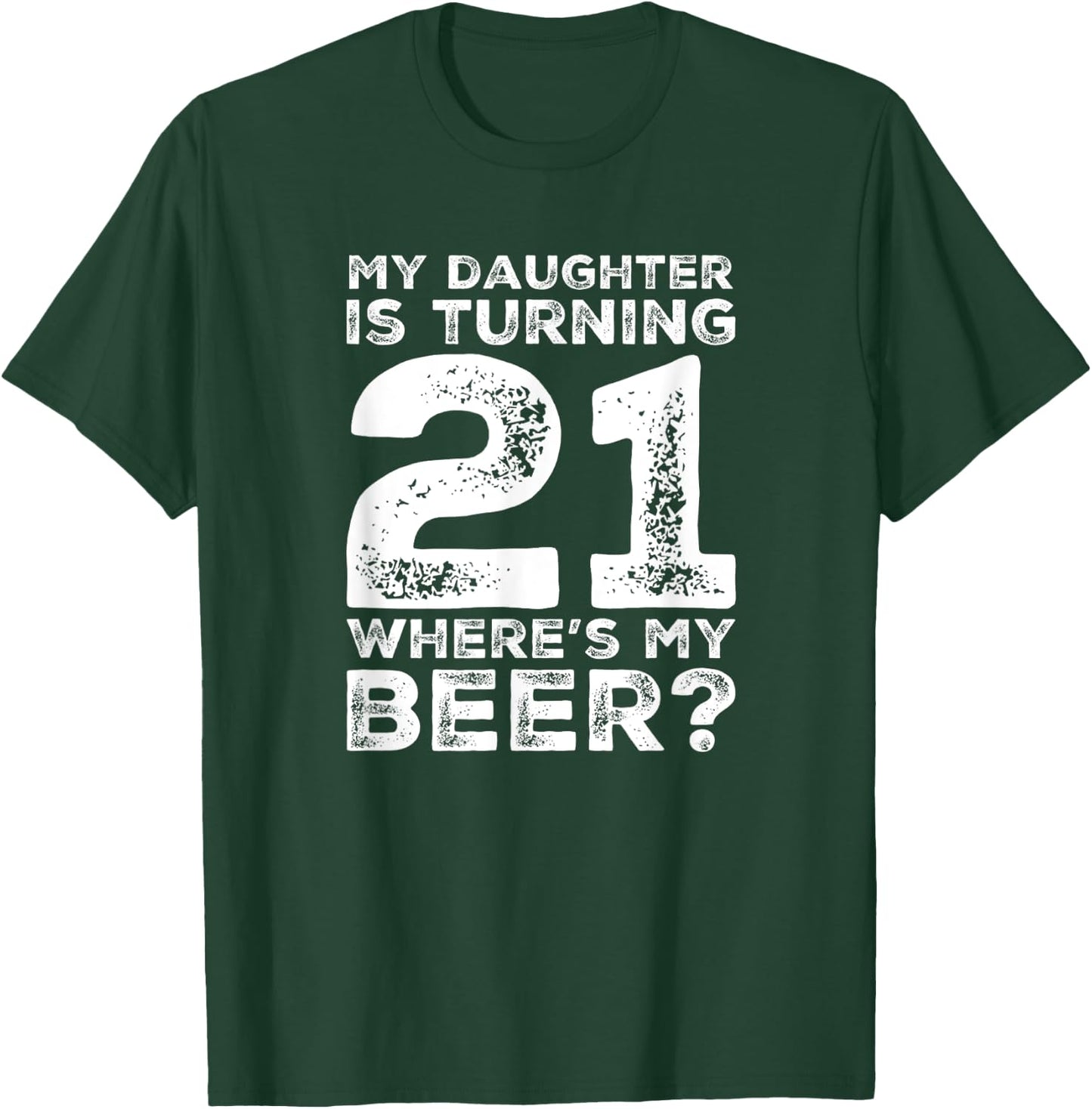 Dad 21st Birthday Daughter Turning 21 Years Old Beer T-Shirt - T-Shirt | Forest