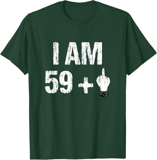 I Am 59 Plus 1 One Middle Finger 60th Birthday 60 Years Old T-Shirt - T-Shirt | Forest