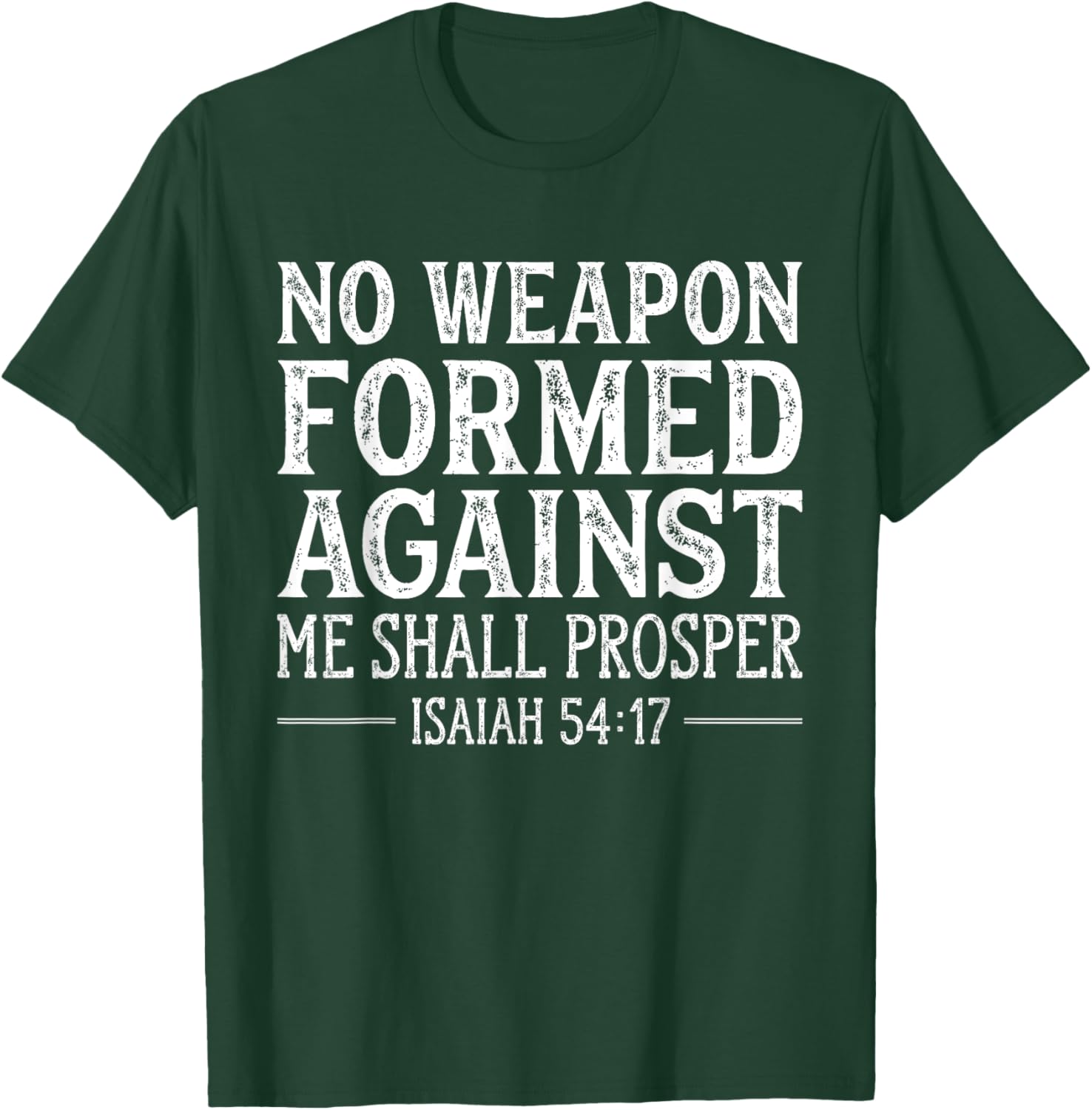 No Weapon Formed Against Me Shall Prosper Christian T-Shirt - T-Shirt | Forest
