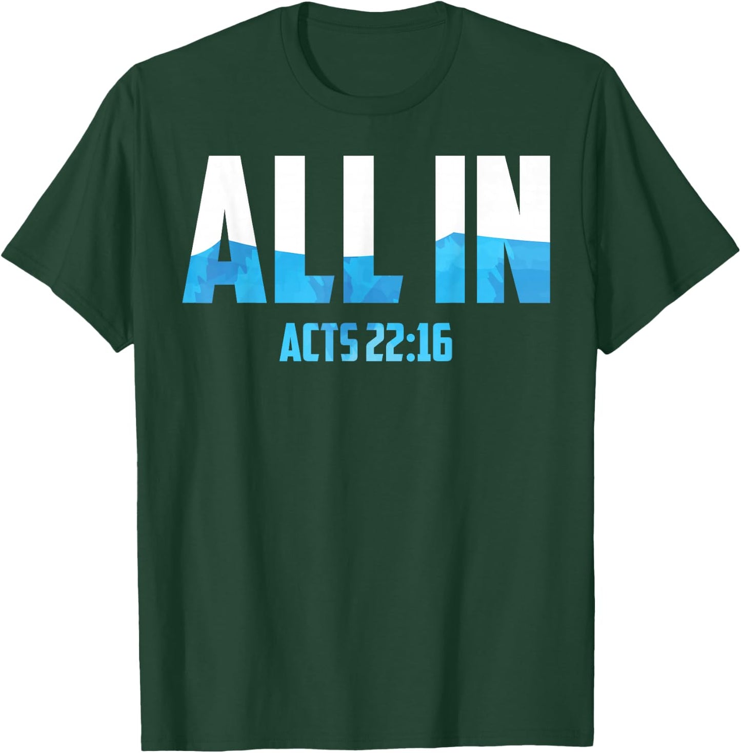 All In Acts 22:16 Baptism Shirt Christian Water Baptism T-Shirt - T-Shirt | Forest