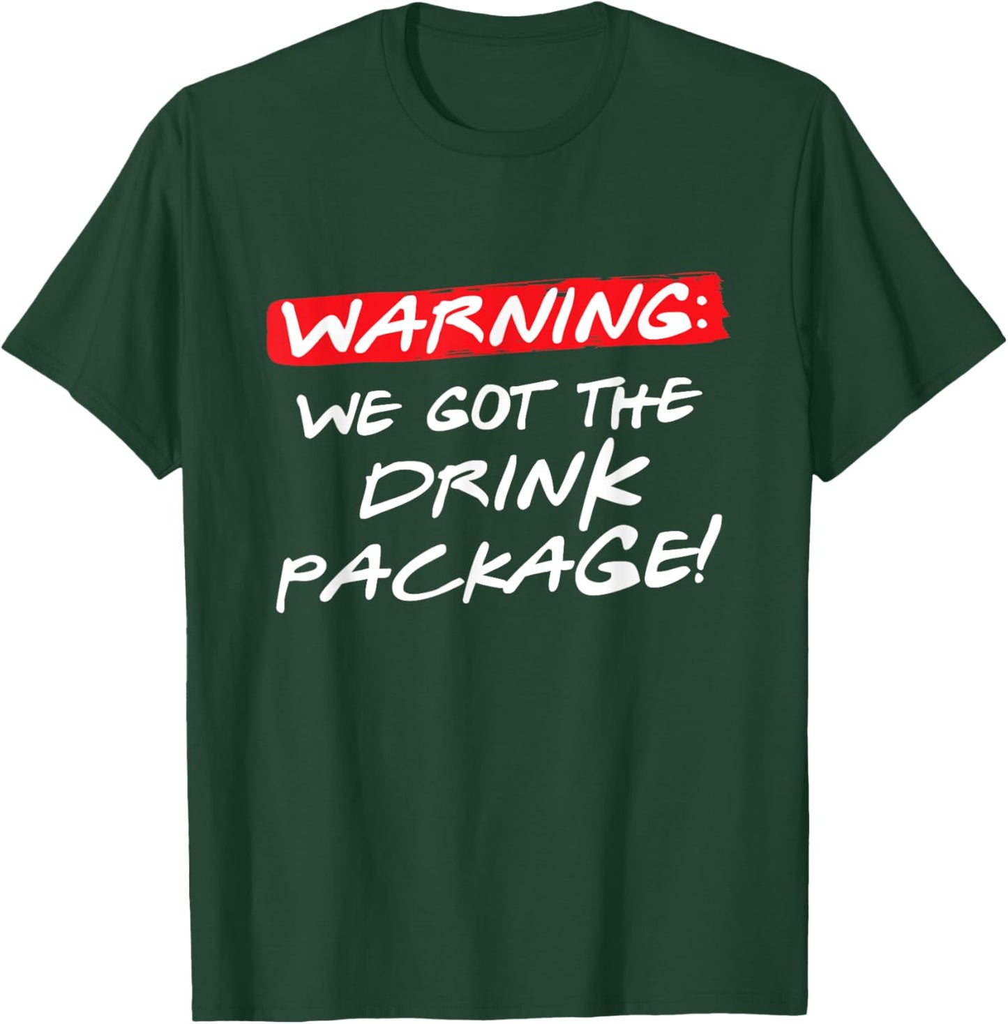 Warning We Got the Drink Package, Funny Couples Group Cruise T-Shirt - T-Shirt | Forest