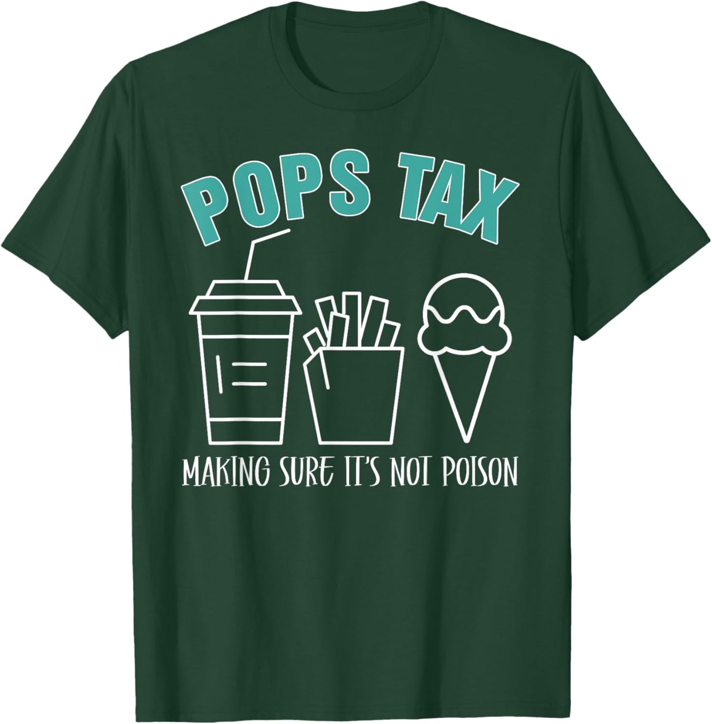 Pops Tax Making Sure It's Not Poison Funny Dad T-Shirt - T-Shirt | Forest