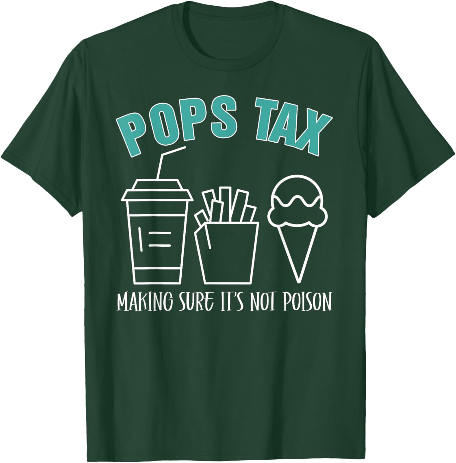 Pops Tax Making Sure It's Not Poison Funny Dad T-Shirt - T-Shirt | Forest