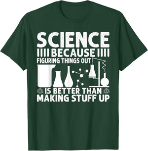 Science Because Figuring Things Out Is Better T-Shirt - T-Shirt | Forest