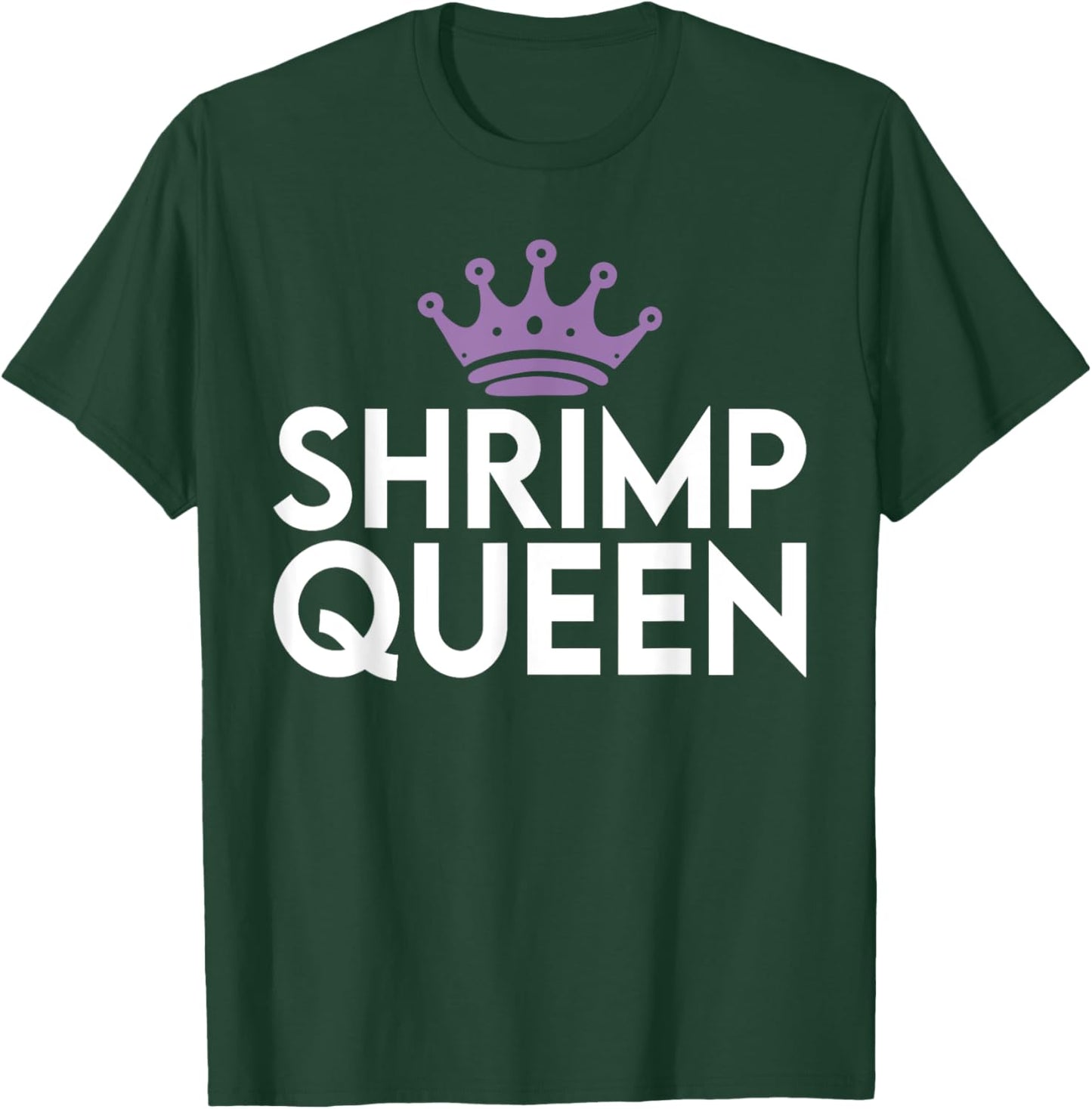 Shrimp Queen T-Shirt - T-Shirt | Forest