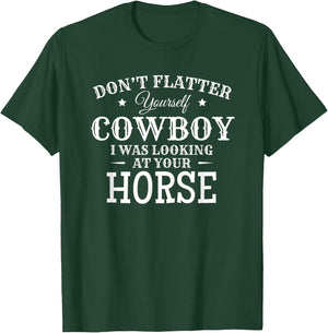 Don't Flatter Yourself Cowboy Looking At Horse T-Shirt - T-Shirt | Forest