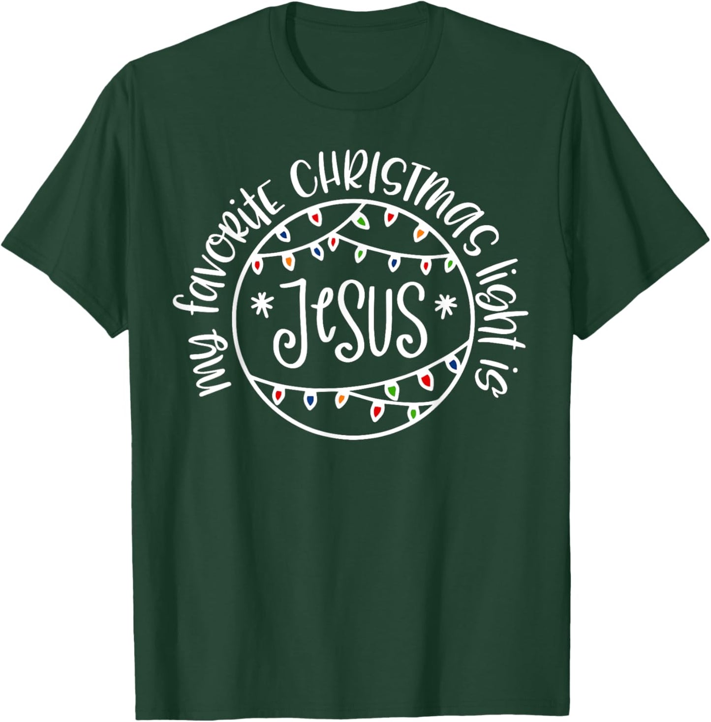 My Favorite Christmas Light Is Jesus T-Shirt - T-Shirt | Forest