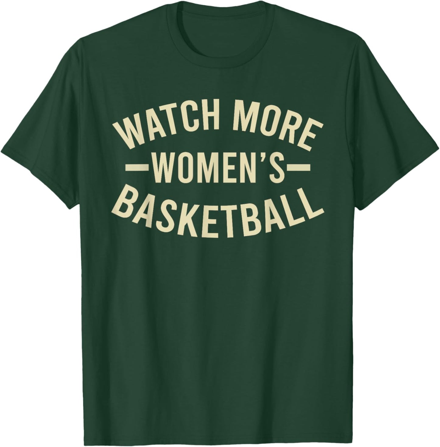 Funny Watch More Women's Basketball Men Women T-Shirt - T-Shirt | Forest