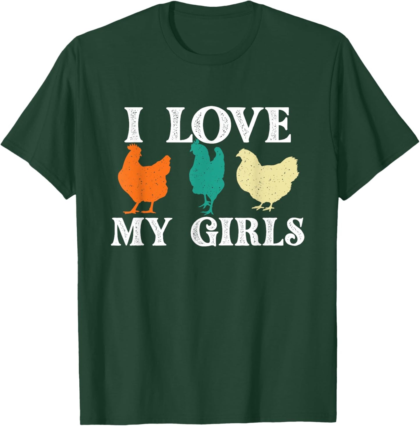 I Love My Girls - Chicken Lover Farm Animal Farmyard Owner T-Shirt - T-Shirt | Forest
