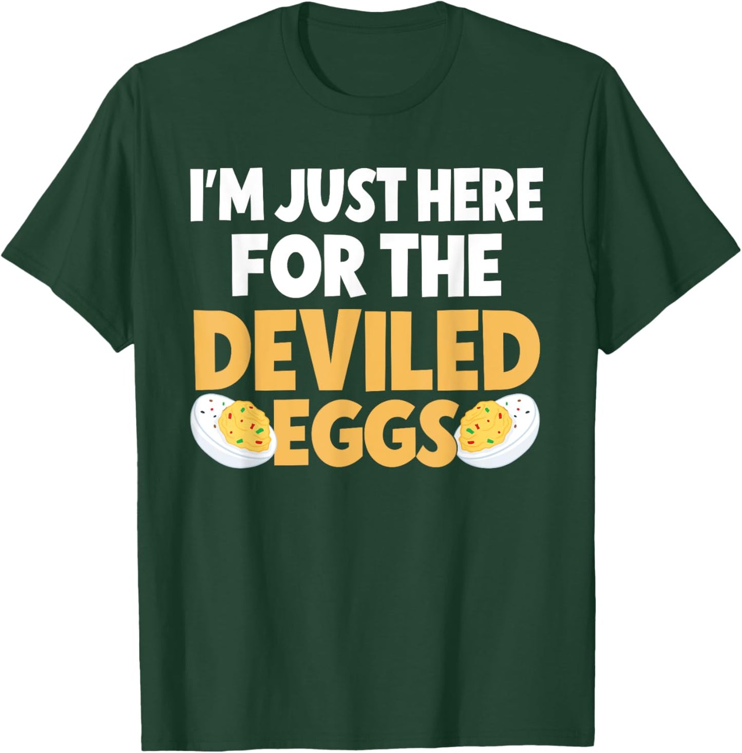 Funny Deviled Eggs I'm Just Here For The Deviled Eggs T-Shirt - T-Shirt | Forest