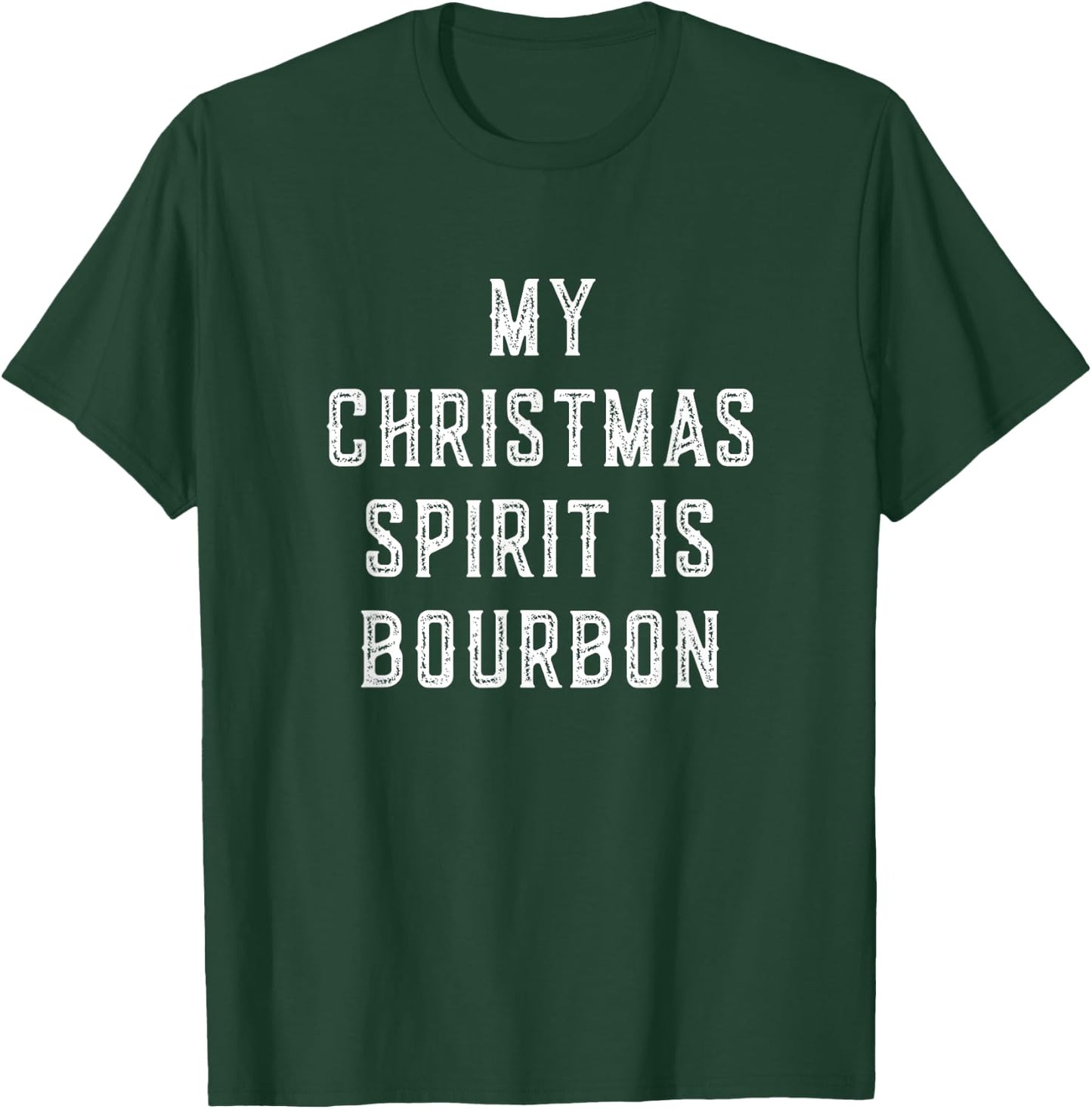 My Christmas Spirit Is Bourbon Funny Drinking Gift T-Shirt - T-Shirt | Forest