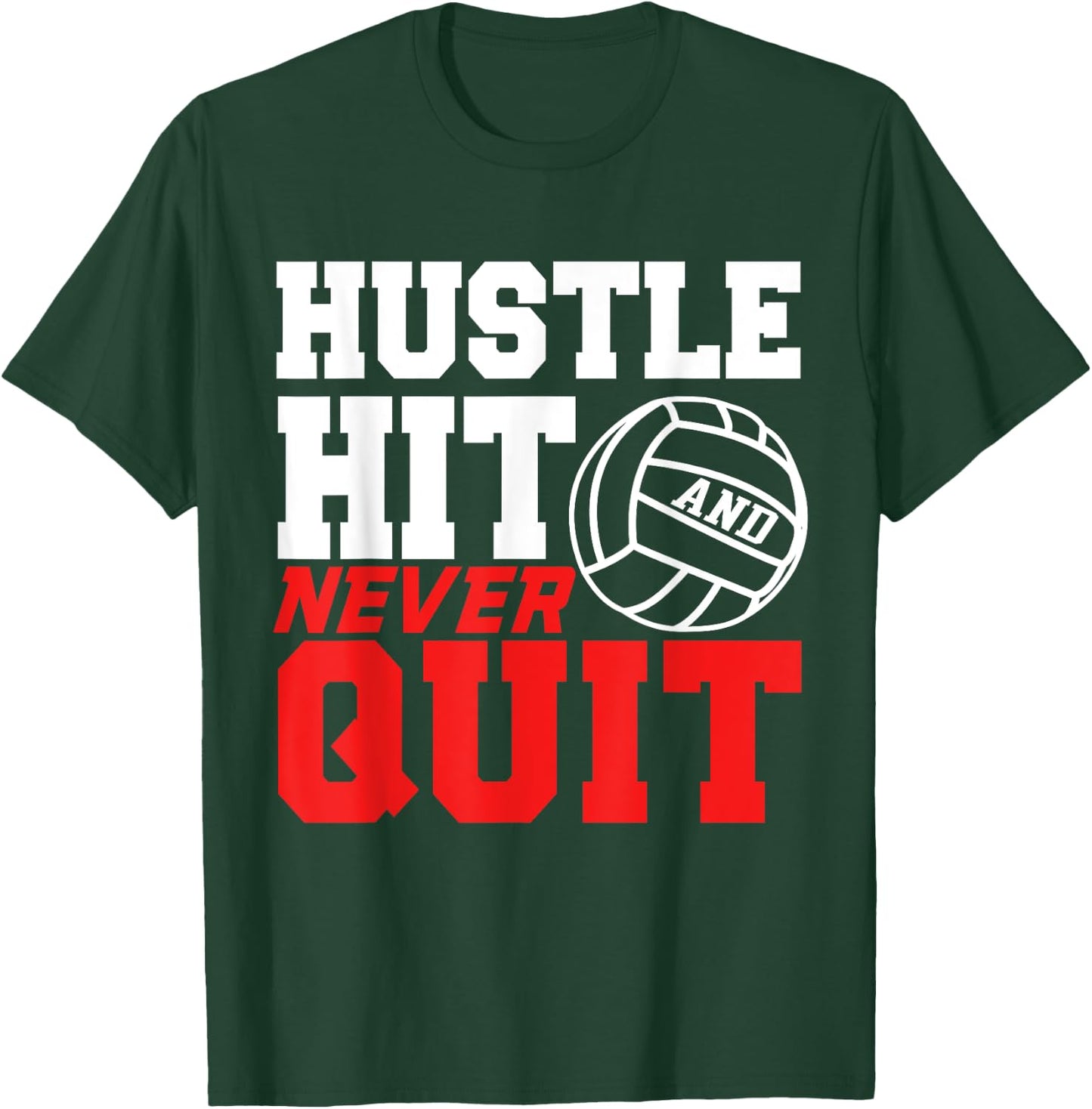 Hustle Hit Never Quit Gift women volleyball shirts T-Shirt - T-Shirt | Forest