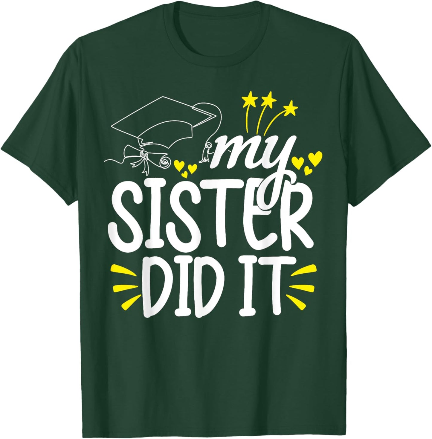 My Sister Did It Graduation Graduated T-Shirt - T-Shirt | Forest