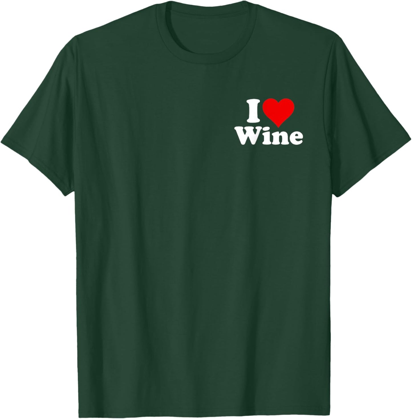 I Love Wine I Heart Wine T-Shirt - T-Shirt | Forest