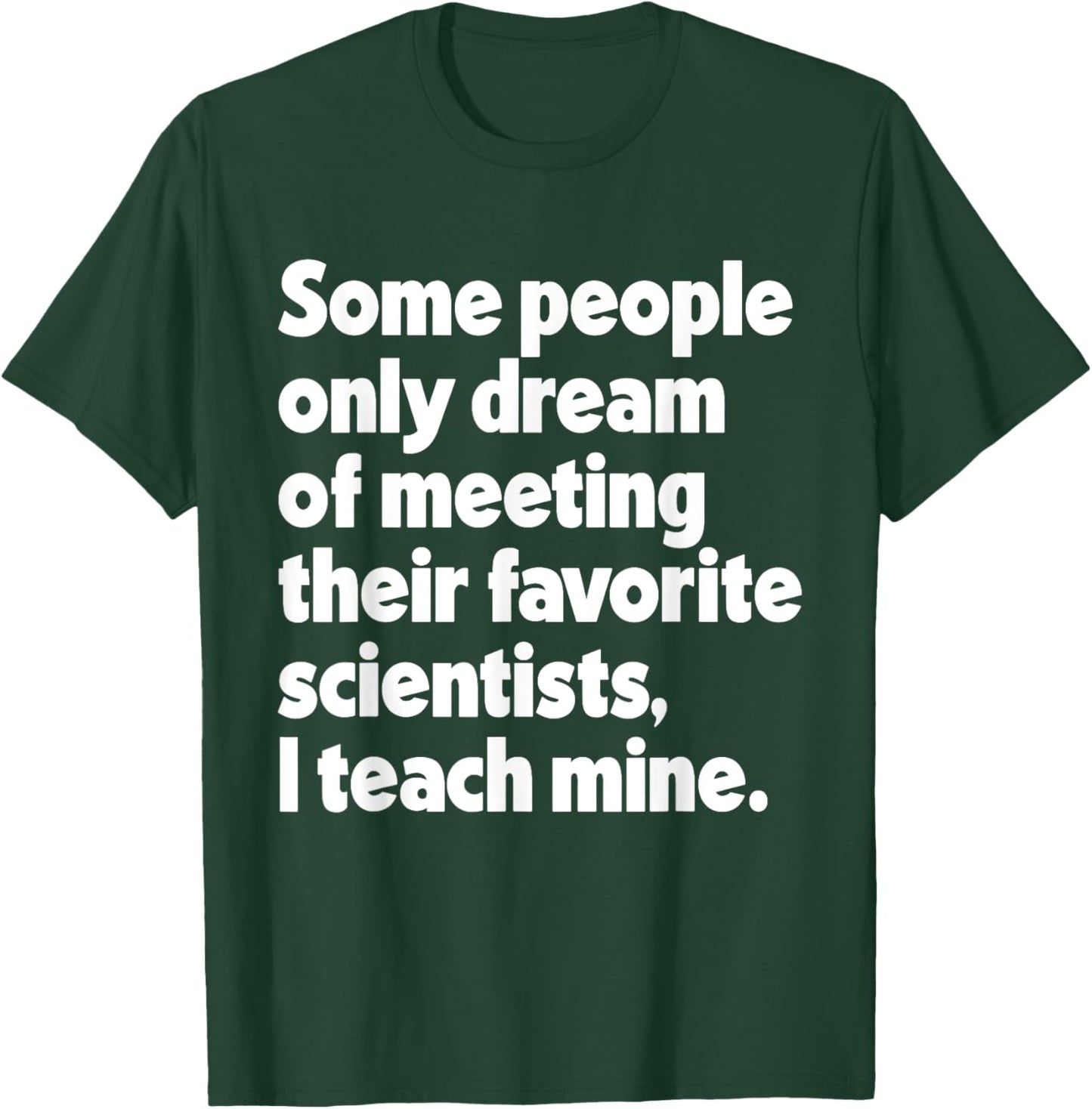 Dream Meeting Their Favorite Scientists Science Teacher Women T-Shirt - T-Shirt | Forest