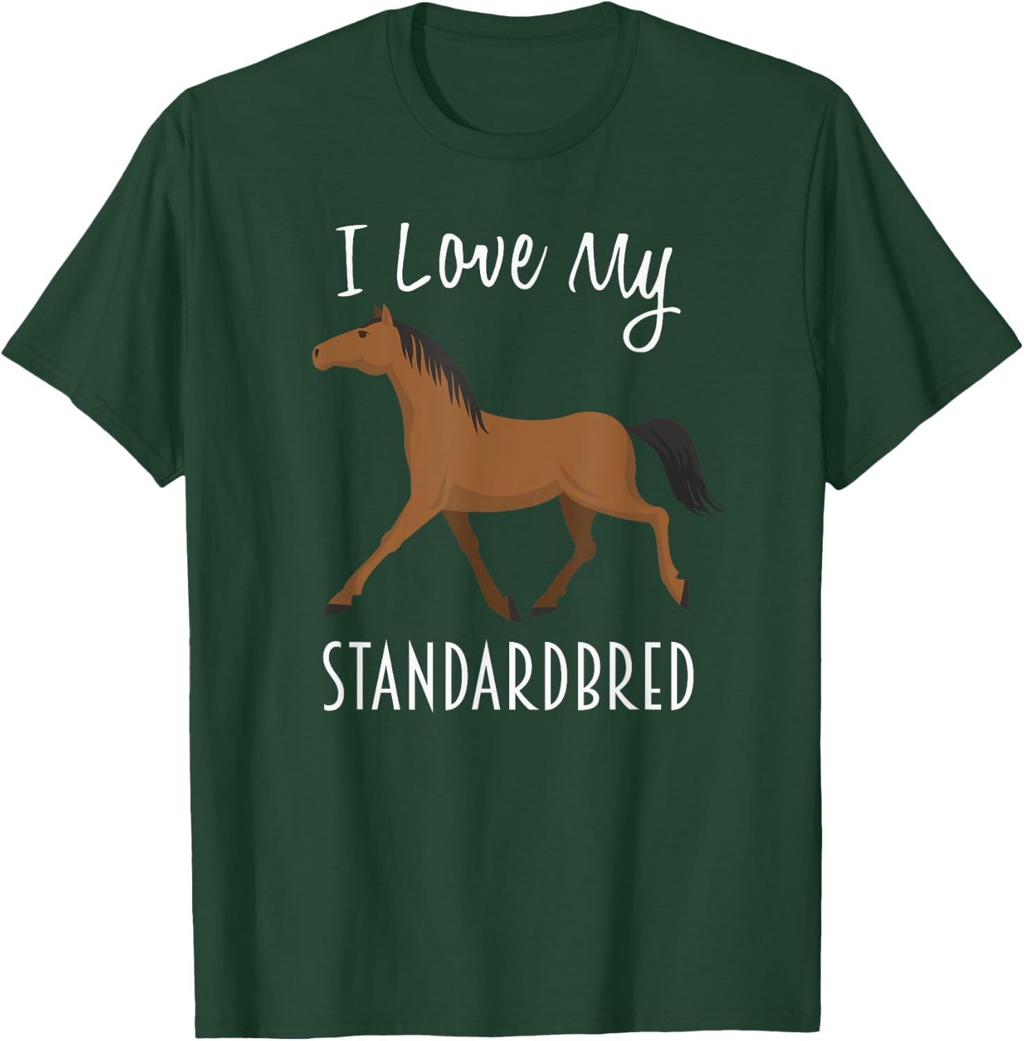 I Love My Standardbred Horse T-Shirt - T-Shirt | Forest