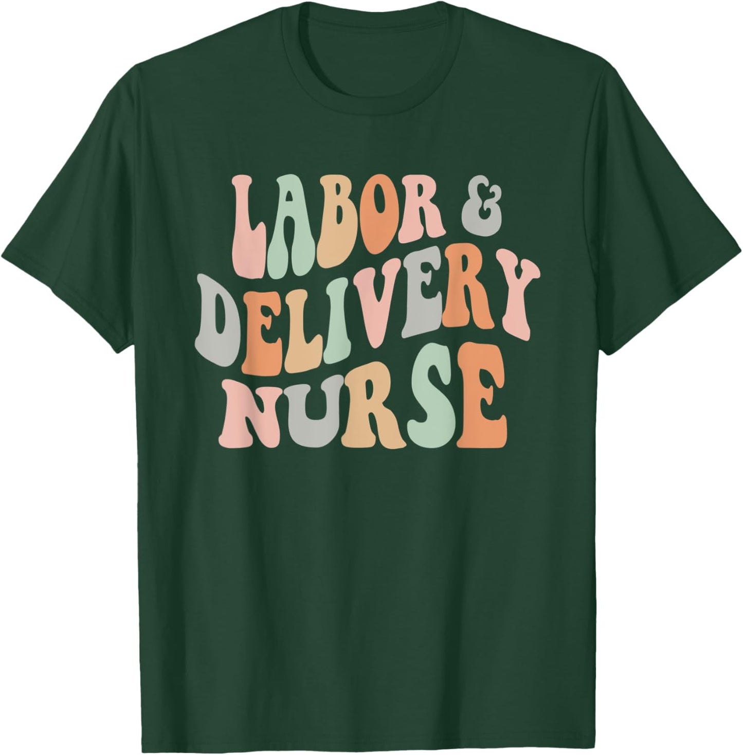 Retro Groovy Labor and Delivery Nurse - L&D Nurse Nursing T-Shirt - T-Shirt | Forest