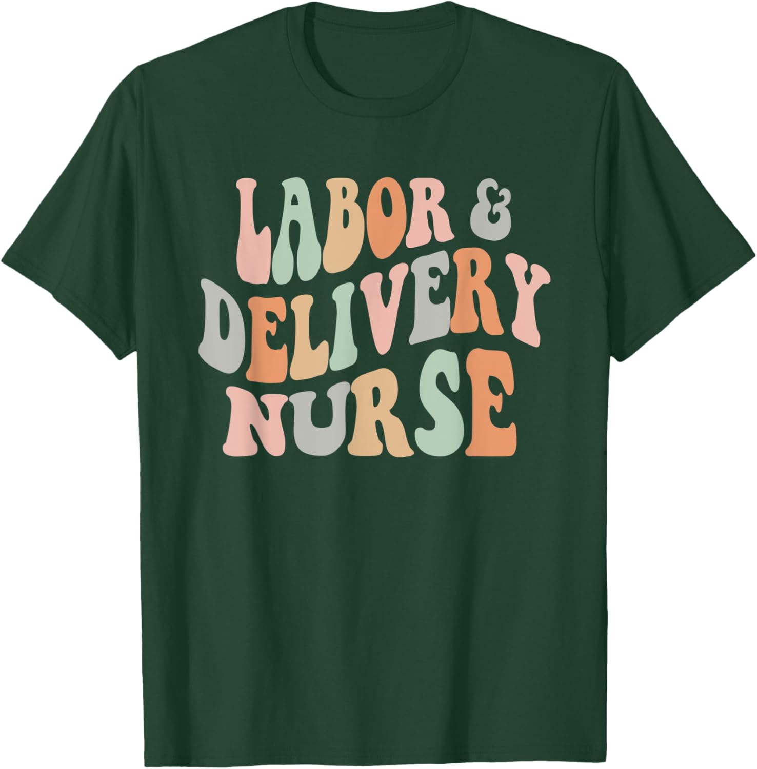 Retro Groovy Labor and Delivery Nurse - L&D Nurse Nursing T-Shirt - T-Shirt | Forest
