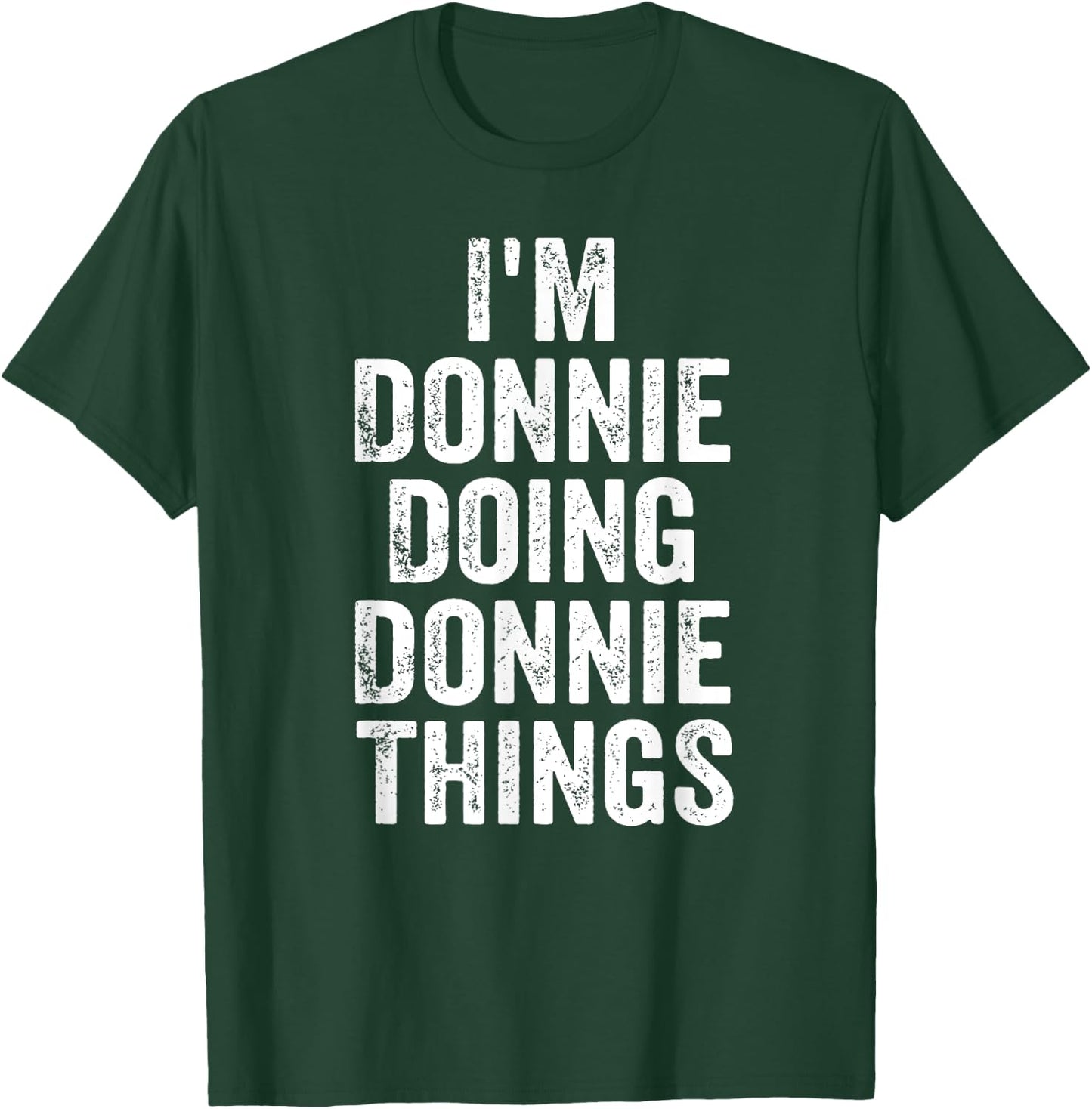I'm Donnie Doing Donnie Things Shirt Personalized First Name T-Shirt - T-Shirt | Forest