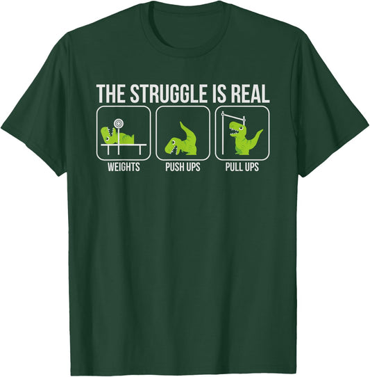 The Struggle Is Real Shirt Dinosaur Workout Gift T-Shirt - T-Shirt | Forest