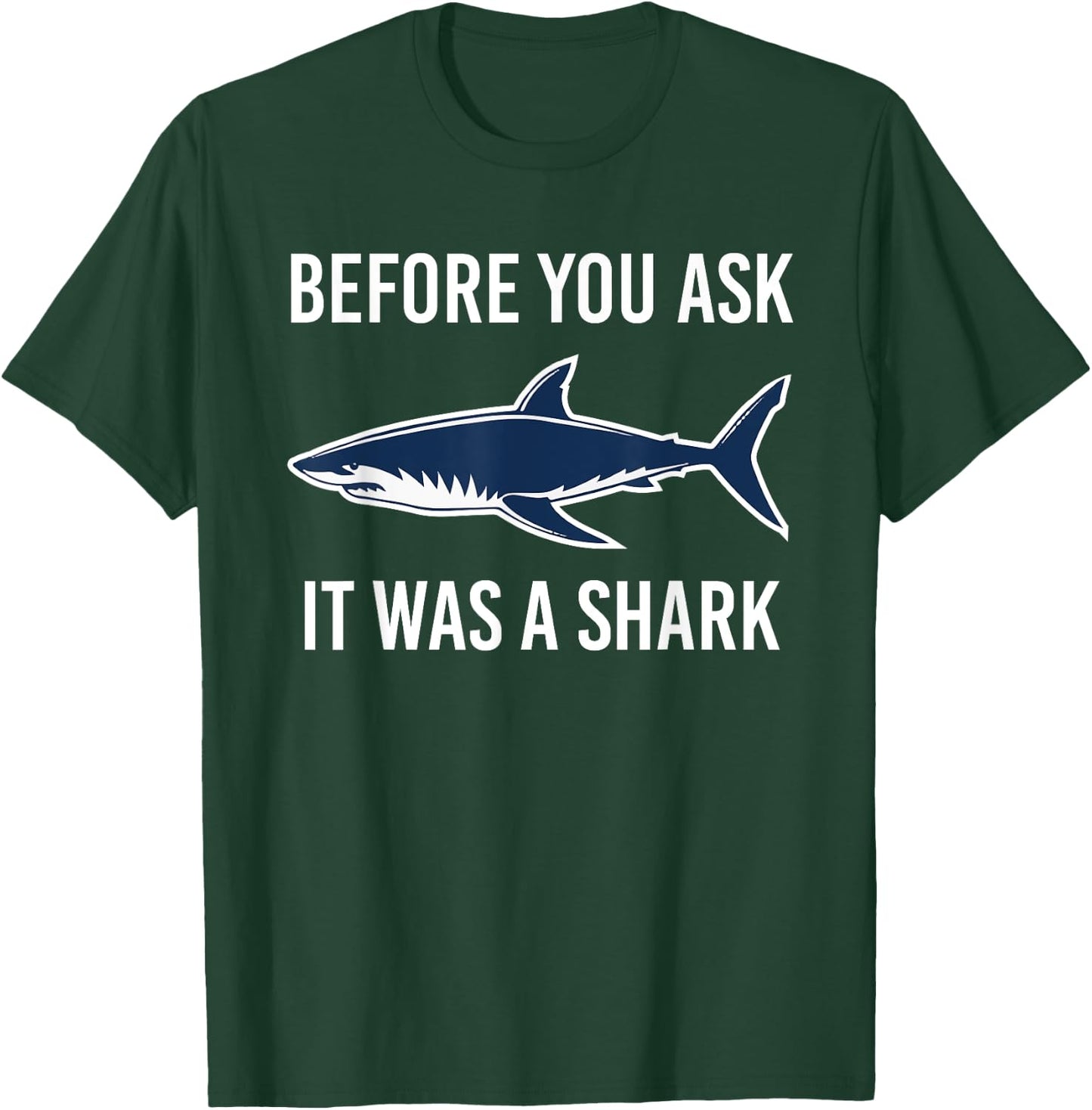 Before You Ask It Was A Shark Funny Amputation Surgery T-Shirt - T-Shirt | Forest