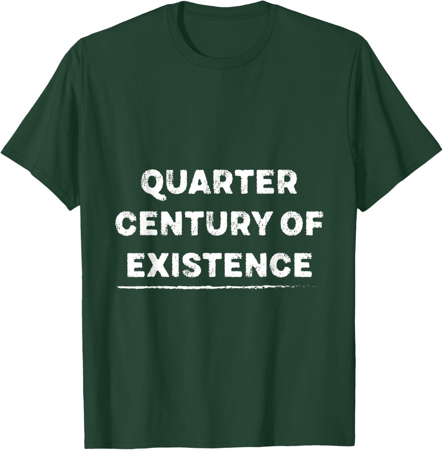Quarter-century of Existence for 25 Years Old T-Shirt - T-Shirt | Forest