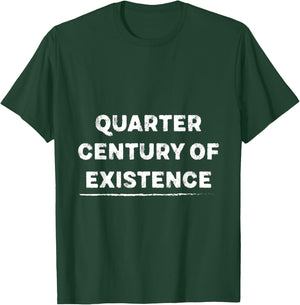 Quarter-century of Existence for 25 Years Old T-Shirt - T-Shirt | Forest