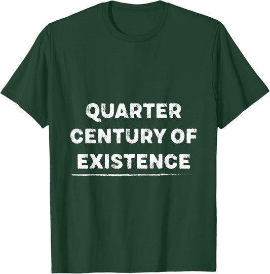 Quarter-century of Existence for 25 Years Old T-Shirt - T-Shirt | Forest