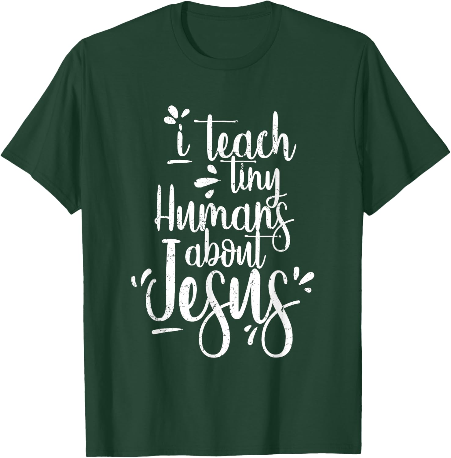 I Teach Tiny Humans About Jesus - Christian Gifts - Teacher T-Shirt - T-Shirt | Forest