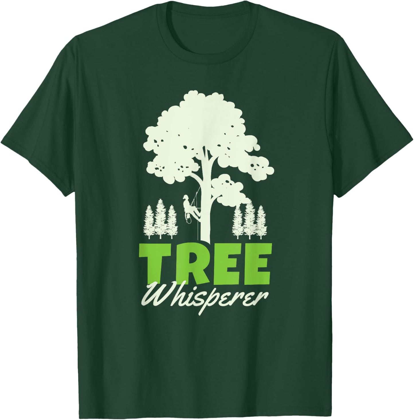 Tree Climber Arborist Tree Surgeon Whisperer T-Shirt - T-Shirt | Forest