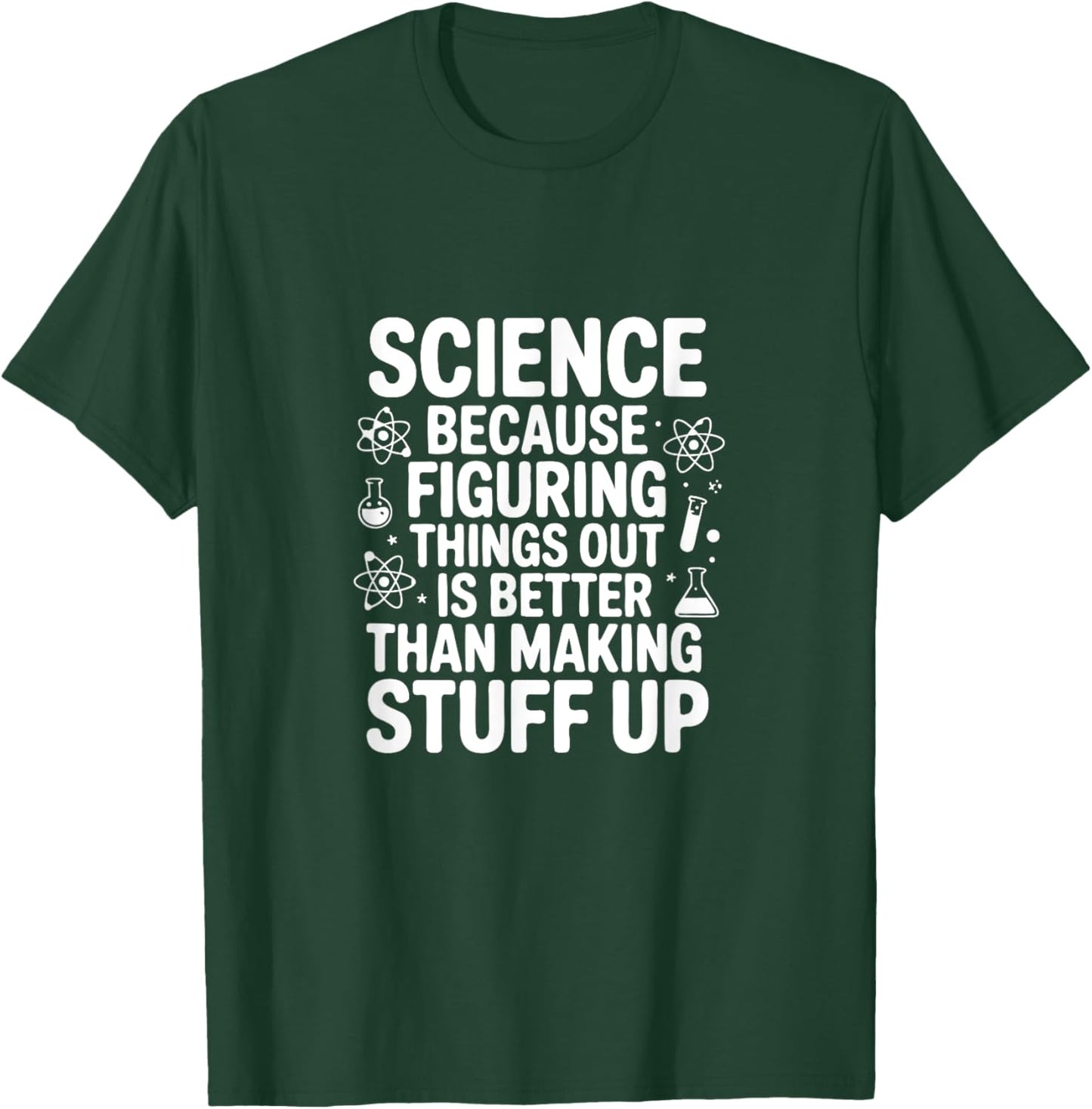 Science Because Figuring Things Out Pro Teacher Scientific T-Shirt - T-Shirt | Forest
