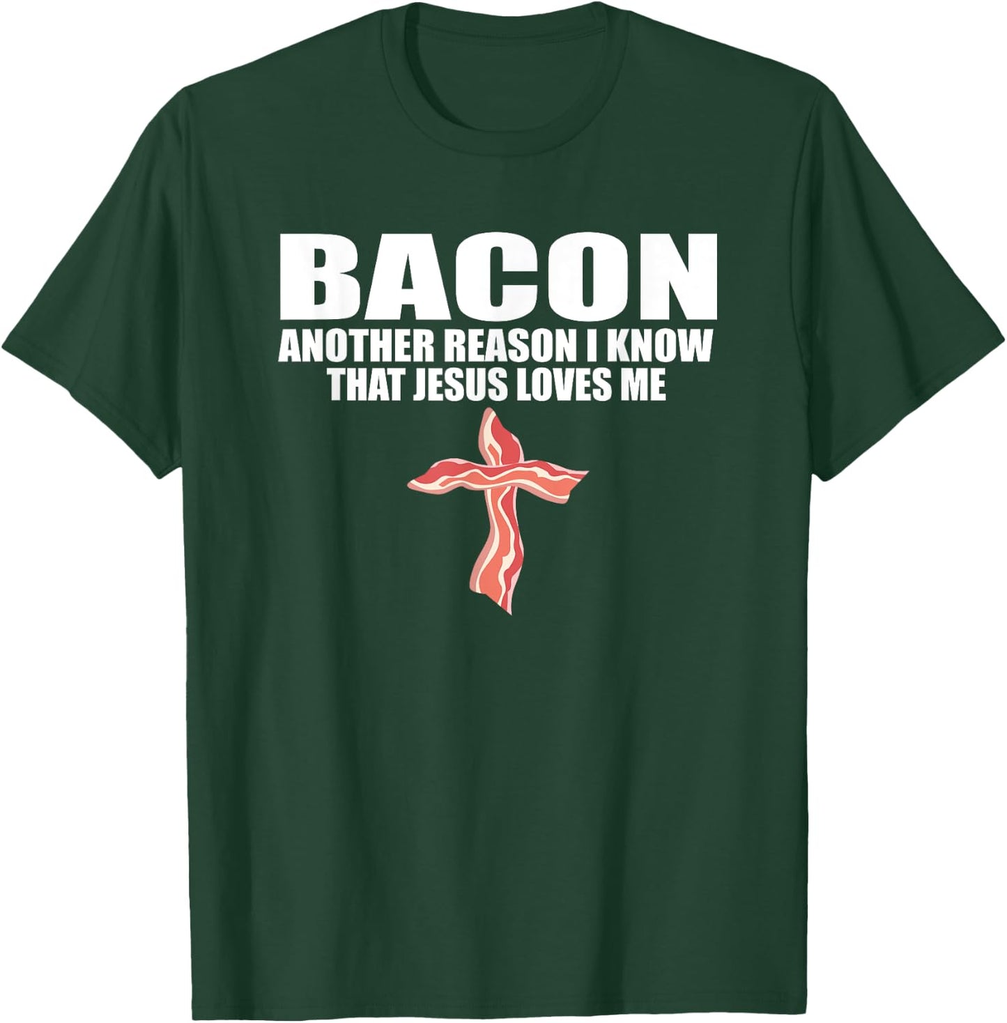 BACON ANOTHER REASON I KNOW THAT JESUS LOVES ME Funny Pork T-Shirt - T-Shirt | Forest