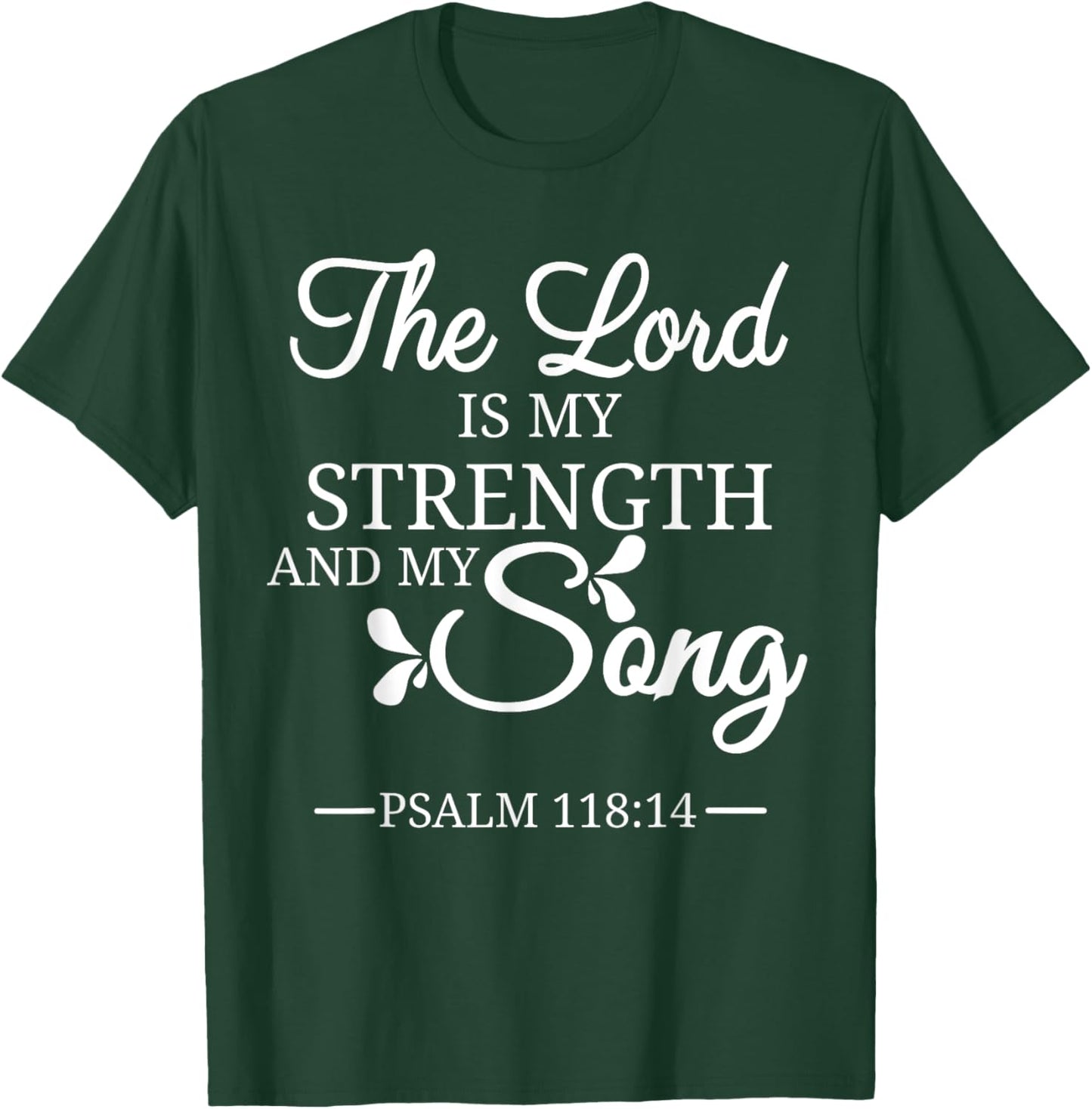 The Lord is My Strength and My Song Psalm 118:14 Bible Verse T-Shirt - T-Shirt | Forest