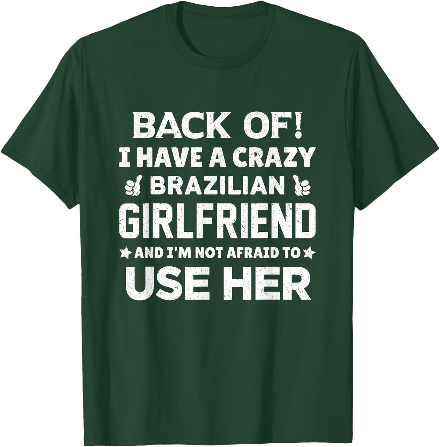 Back Of I Have a Crazy Brazilian Girlfriend Boyfriend Gift T-Shirt - T-Shirt | Forest